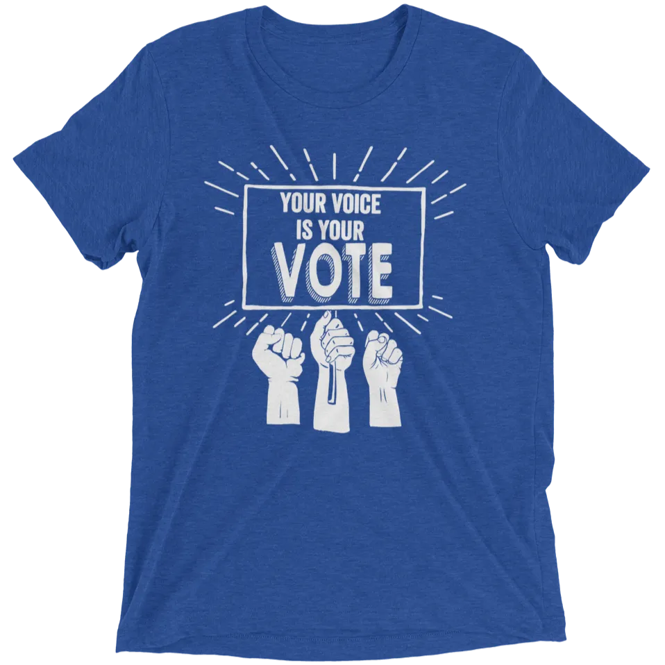 Your Voice Is Your Vote T-Shirt
